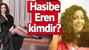 Biyografisi, hayatı, özgeçmişi, doğum yeri, doğum tarihi, fotoğrafı kaç yaşında, memleketi ve nereli olduğu? Hasibe Eren Kimdir Kac Yasinda Ve Nereli Sidika Ile Basladi Magazin Haberleri