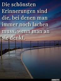 Die Schonsten Erinnerungen Sind Die Bei Denen Man Immer Erinnerung Spruche Schone Spruche Zitate Weisheiten Spruche