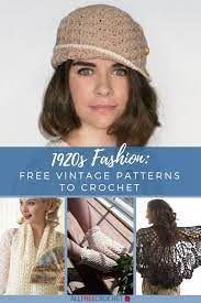 1920s Fashion 20 Free Vintage Patterns To Crochet Crochet Hats Free Pattern Crochet Vintage Crochet Patterns