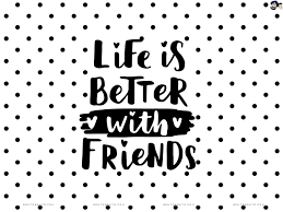 Looking for the best wallpapers? Friendship Wallpaper Life Is Better With Friends