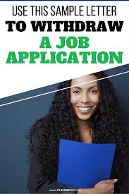 Applying for a job is probably not at the top of anyone's list of fun things to do. Use This Sample Letter To Withdraw A Job Application Cleverism