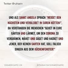 Und Als Sankt Angela Sprach Meidet Den Nachsten Und Verbleibet In Euren Hutten Da Verstanden Die In 2020 Lustige Redewendungen Lustige Songtexte Urkomische Zitate