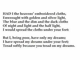 He Wishes For The Cloths Of Heaven By W B Yeats Heaven Words Wish