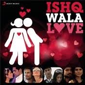Ishq Wala Love Songs Download Ishq Wala Love Mp3 Songs Online Free On Gaana Com