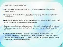 Kalimat konjungsi, konjungtor, atau kata sambung adalah kata atau ungkapan yang menghubungkan dua satuan bahasa yang sederajat: Kalimat Dan Konjungsi