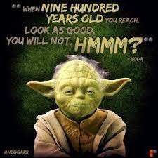 When 900 years old you reach, look as good you will not. 9. 80 Most Famous Yoda Quotes From Star Wars Images Wallpapers Funny Happy Birthday Meme Yoda Quotes Funny Happy Birthday Images