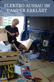 Der Ausbau Der Elektronik Im Camper Camper Umbau Camper Vw Bus Umbau