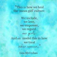 Raising Girls Who Are Includers Instead Of Mean Girls Mean Girl Quotes Raising Girls Mean Girls