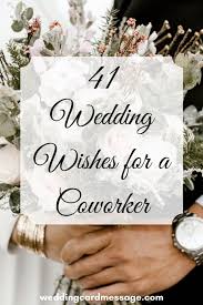 If you invite some of the office do you have to invite your boss too? 43 Wedding Wishes For A Coworker Wedding Card Message