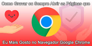 Preview upcoming google chrome features before they're released and give us feedback to make chrome a better browser. Como Gravar Ou Sempre Abrir As Paginas Que Eu Mais Gosto No Navegador Google Chrome Manutencao Para Informatica
