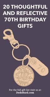 What to write in a 70th birthday card. 20 Thoughtful And Reflective 70th Birthday Gifts Dodo Burd