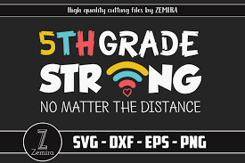 Choose from over a million free vectors, clipart graphics, vector art images, design templates, and illustrations created by artists worldwide! 5th Grade Strong No Matter The Distance Graphic By Zemira Creative Fabrica