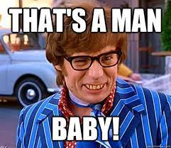 That S A Man Baby Groovy Austin Powers Quickmeme