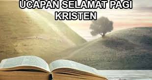 Sesuatu yang istimewa menantimu setiap hari, kamu ucapan selamat pagi untuk sahabat. 33 Ucapan Selamat Pagi Kristen Bergambar Terbaru Yukristen