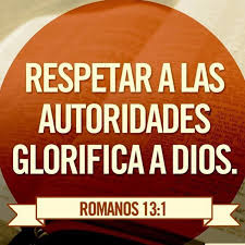 Biblia - Romanos 13:1 - RVR1960 13:1 Sométase toda persona a las  autoridades superiores; porque no hay autoridad sino de parte de Dios, y  las que hay, por Dios han sido establecidas.