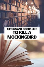 Loved To Kill A Mockingbird Check Out This List Of 8 Poignant Books Like It Looking For Alaska Moving Books Books Like Paper Towns
