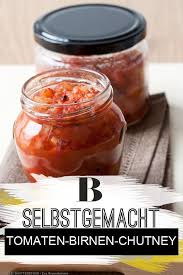 Tomaten Birnen Chutney Rezept Birnen Chutney Chutney Einmachrezepte