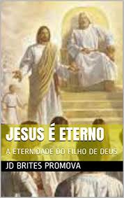 Jesus E Eterno A Eternidade Do Filho De Deus Jesus Sua Vida E A Sua Obra Livro 2 Ebook Promova Jd Brites Amazon Com Br Loja Kindle 55 imagens bonitas de papeis de parede cristãos femininos para celular. jesus e eterno a eternidade do filho