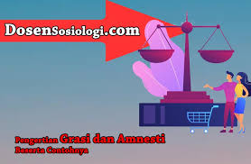 Amnesti is becoming a problem for the community. Pengertian Grasi Dan Amnesti Beserta Contohnya Dosensosiologi Com