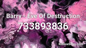 Check spelling or type a new query. Barry Eve Of Destruction Roblox Id Roblox Music Codes