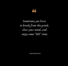 80 Me Time Quotes To Take Time For Yourself