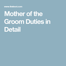 Here S Our Rundown Of Mother Of The Groom Duties Groom Duties Mother Of The Groom Groom Etiquette