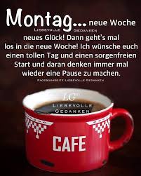 Pin Von Annette Valois Auf Wochentage Liebevolle Gedanken Guten Morgen Kaffee Spruche Montag Grusse