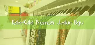 Contoh caption dan kata promosi makanan di ig, fb, dan wa yang kreatif dan efektif untuk menarik pelanggan dan mendongkrak penjualan di sosial media. Kata Kata Promosi Yang Mampu Menaikkan Penjualan Baju Anda Etalasebisnis Com