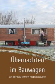 Urlaub Im Zirkuswagen An Der Nordsee Urlaub Mal Anders Ubernachten Aussergewohnliche Ubernachtungen Urlaub