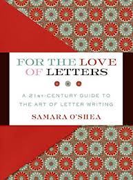 Use words from exercise 4. For The Love Of Letters A 21st Century Guide To The Art Of Letter Writing O Shea Samara 9780061215308 Amazon Com Books