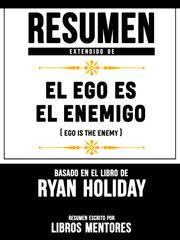 Has una breve viografia del autor de la armadura oxiada. Resumen Extendido De El Ego Es Enemigo Ego Is The Enemy Basado En El Libro De Ryan Holiday Ebook By Libros Mentores 9783966616447 Rakuten Kobo United States