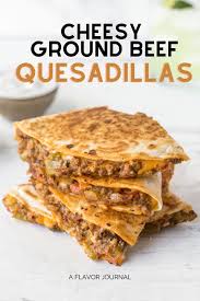 Cheesy Ground Beef Quesadillas Recipes Ground Beef Recipes Appetizer Recipes