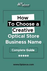 How To Choose A Creative Optical Store Business Name Store Names Ideas Business Names Naming Your Business