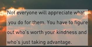 Image result for quotes about people taking advantage of you