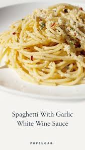 Grab A Forkful Of Happiness By Making This Garlicky Spaghetti Immediately Recipe White Wine Sauce Recipes Garlic White Wine Sauce Recipe Garlic White Wine Sauce