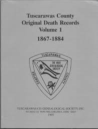 TUSCARAWAS COUNTY ORIGINAL DEATH RECORDS, Volume One, Volume Two and Volume  Three by PaulineLibert Libert Ray, Keith, Nancy Schaar