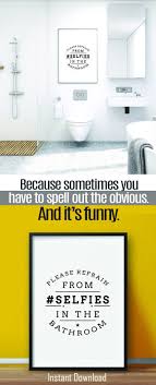 We See Those Bathroom Selfies All The Time But I D Rather Not From My Home So Spell Out The Obvious In A Fun Way With This Instant Download Printable Home