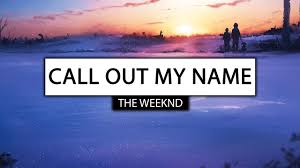 What does the weeknd's song call out my name mean? The Weeknd Call Out My Name Lyrics Kid Travis Cover Youtube