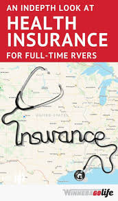 An Indepth Look At Health Insurance For Full Time Rvers A Legitimate Challenge For Fulltime Rvers Is Health Insurance Best Health Insurance Medical Insurance