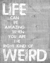 Funny Weird Typography Poster Right Kind Of Weird Amazing Life Wood Grain Faux Bois Gray Barnwood Art Print Rustic Funny Quotes Words Inspirational Words