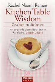 Stories that heal, 10th anniversary edition (english edition), ce livre est tellement amusant et si brillante et si bon. Kitchen Table Wisdom Geschichten Die Heilen Arkana Rachel Naomi Remen Lothar Schneider Amazon De Bucher