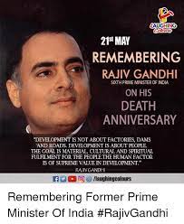 Today marks the 30th death anniversary of former prime minister rajiv gandhi and social media tributes have been pouring in from all quarters for the leader. Aughing Colos 21st May Remembering Rajiv Gandhi Sixth Prime Minister Of India On His Death Anniversary Development Is Not About Factories Dams And Roads Development Is About People The Goal Is Material
