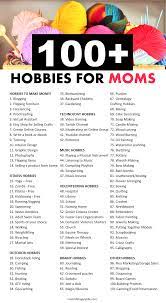In diesem text geht es über vokabeln rund ums thema freizeit. 129 Hobbies For Bored Moms Money Making Ideas Bored Mom Hobbies That Make Money Hobbies To Try