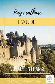 A La Re Decouverte Des Charmes De L Aude Voyage En France Pays Cathare Voyage En Amoureux