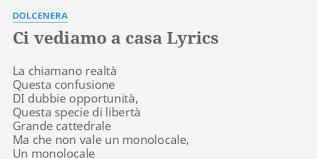 Noi ci vediamo a casa noi, viviamo senza eroi, per chi ci vuol fregare, esempio di civiltà, contro questa eredità di forma culturale che da tempo non fa respirare, non fa respirare come sarebbe bello potersi dire che noi ci amiamo tanto, ma tanto da morire e che qualunque cosa accada noi ci vediamo a casa come sarebbe bello potersi dire Ci Vediamo A Casa Lyrics By Dolcenera La Chiamano Realta Questa