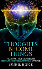 Be the first to contribute! Thoughts Become Things Transform Your Life Through Spiritual Scientific Practical Approach By Sushil Hinge