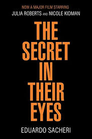 Secret in their eyes is a 2015 american thriller film written and directed by billy ray and a remake of the 2009 argentine film of the same name, both based on the novel la pregunta de sus ojos by author eduardo sacheri. The Secret In Their Eyes English Edition Ebook Sacheri Eduardo Amazon De Kindle Shop