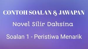 Nota lengkap novel silir daksina komsas tingkatan 5|adakah anda calon yang bakal menduduki peperiksaan spm 2018? Contoh Soalan Teknik Plot Novel Silir Daksina Contoh Itu Cute766