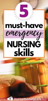 5 Must Have Emergency Nursing Skills Nurse Money Talk Emergency Nursing Emergency Room Nurse Nurse Money