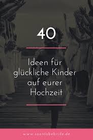 40 Ideen Fur Gluckliche Kinder Auf Eurer Hochzeit In This Article You Will Find Small Ideas But Als In 2020 Unique Wedding Flowers Happy Kids